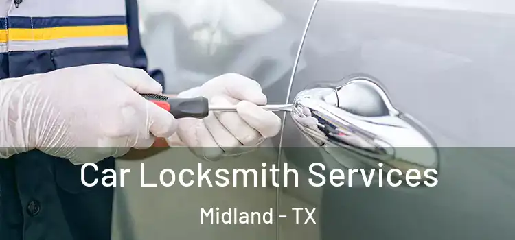 Car Locksmith Services Midland - TX