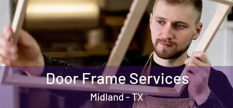 Door Frame Services Midland - TX