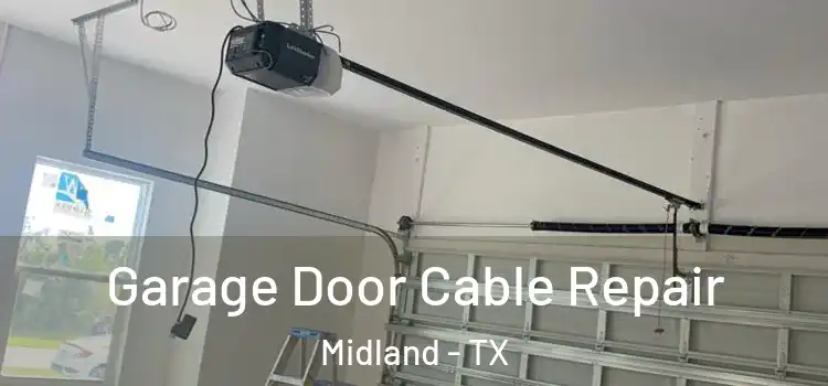  Garage Door Cable Repair Midland - TX