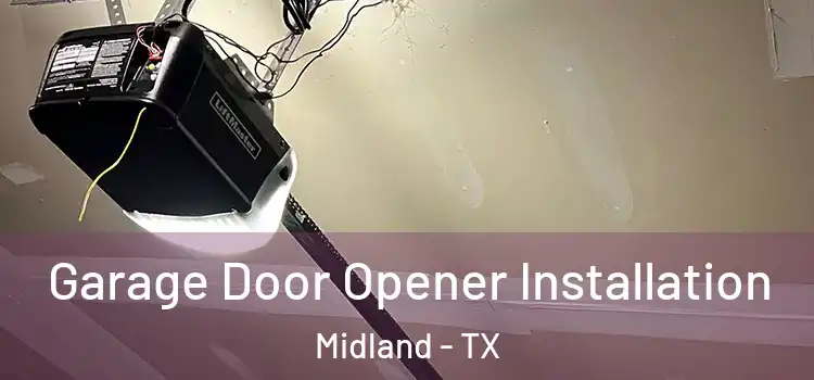  Garage Door Opener Installation Midland - TX