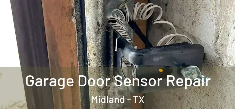 Garage Door Sensor Repair Midland - TX