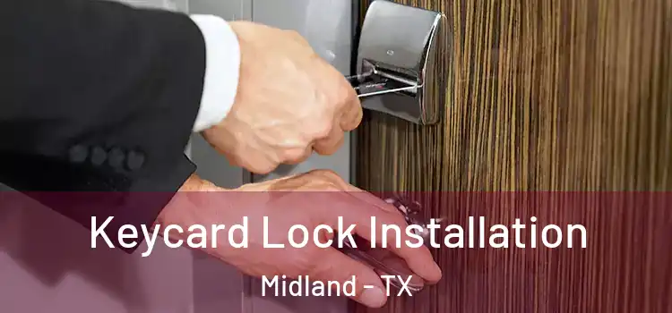  Keycard Lock Installation Midland - TX
