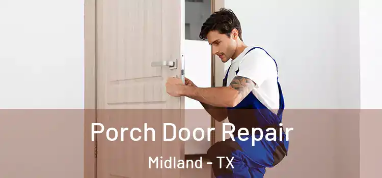  Porch Door Repair Midland - TX