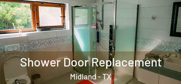  Shower Door Replacement Midland - TX