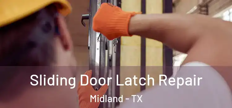 Sliding Door Latch Repair Midland - TX