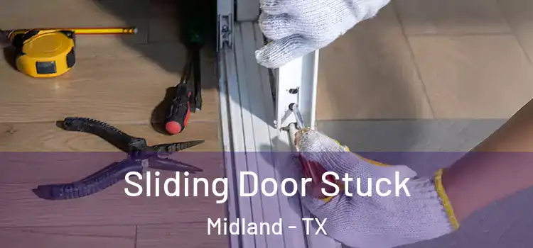 Sliding Door Stuck Midland - TX